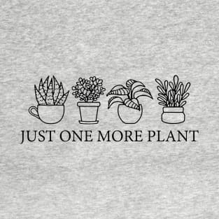 Just One More Plant, Plant Lover T-Shirt